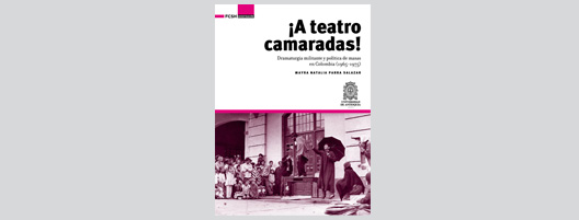 a-teatro-camaradas-dramaturgia-militante-y-politica-de-masas-en-colombia-02
