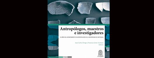 antropologos-maestros-e-investigadores-50-anos-del-departamento-de-antropologia-de-la-universidad-de-antioquia-02