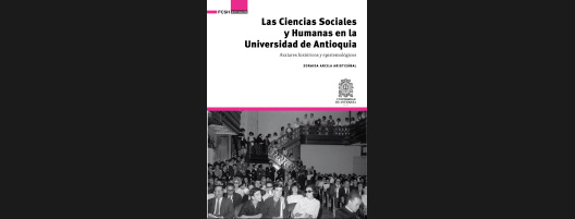 las-ciencias-sociales-humanas-en-la-universidad-de-antioquia-avatares-historicos-y-epistemologicos-06